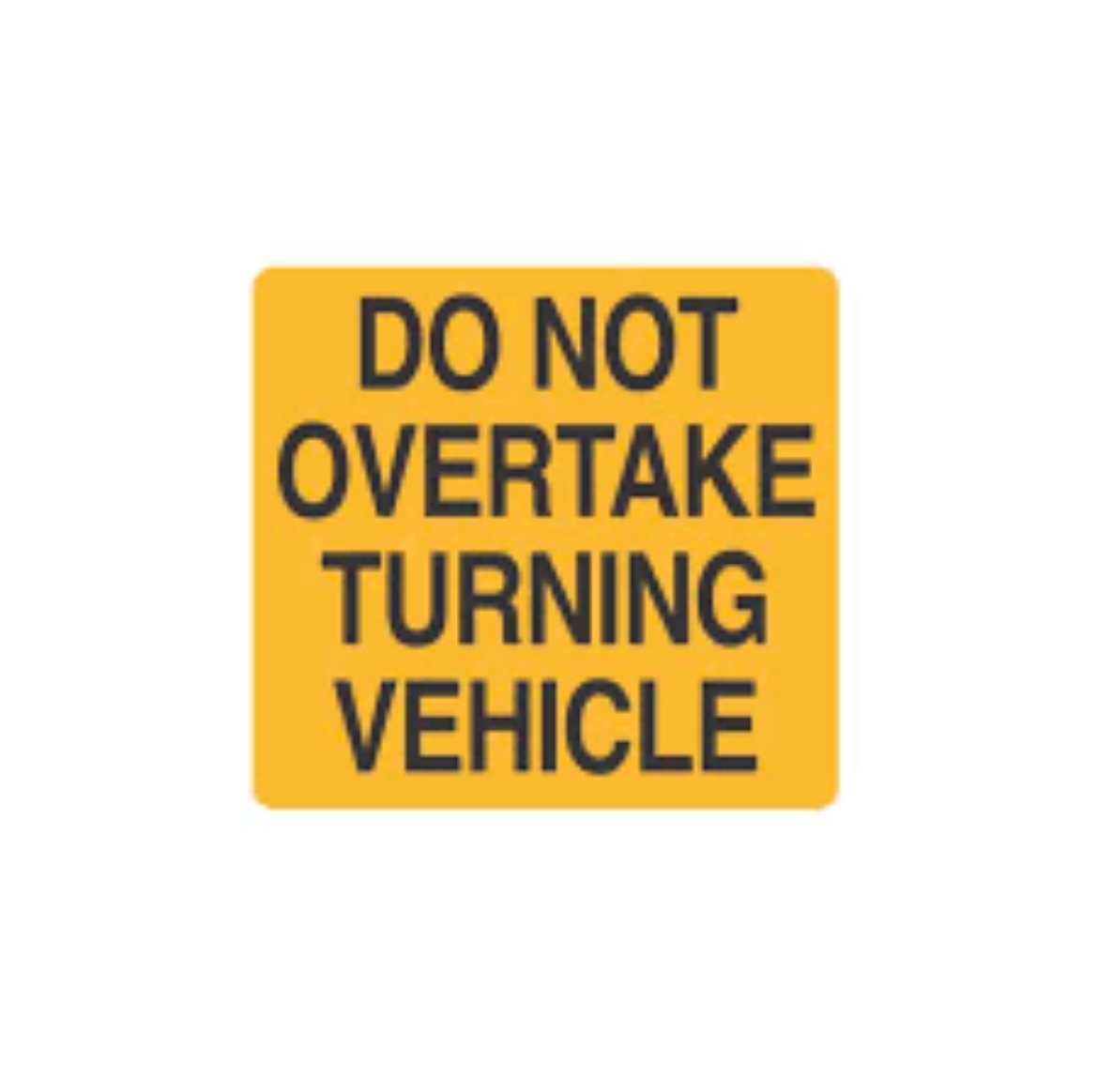 Picture of Rear Markers - Class 400 (VSB12) DO NOT OVERTAKE TURNING VEHICLE - LEFT USE ONLY 300 x 300mm Decal
Category 33L Plate